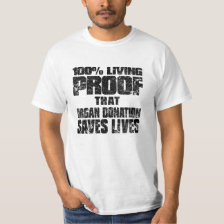100% living proof that organ donation saves lives T-Shirt