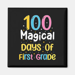 100 Magical Days Of First Grade 100th Day Of Schoo Magnet
