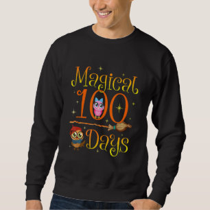 100 Magical Days Of School Happy 100th Day Of Scho Sweatshirt