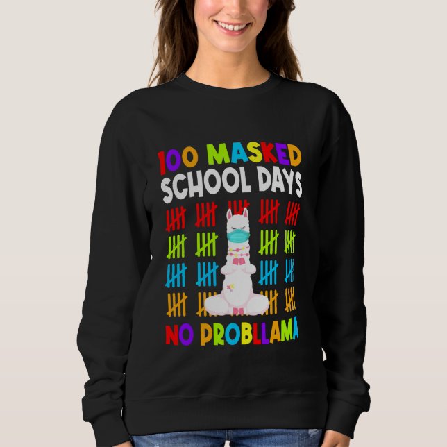 100 Masked School Days No Probllama Happy 100th Da Sweatshirt (Front)
