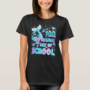 100 Mermazing Days Of School Mermaid Girl Happy 10 T-Shirt