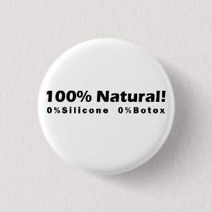 100% Natural 0% Silicone 0% Botox I am Beautiful 3 Cm Round Badge