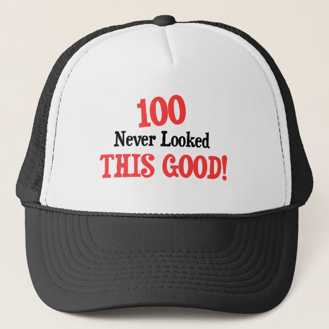100 never looked this good! trucker hat (Front)
