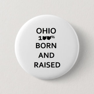 100% Ohio Born and Raised 6 Cm Round Badge