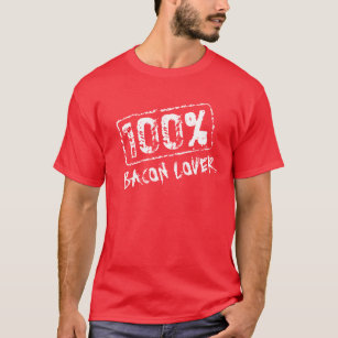 100 percent bacon lover t shirt
