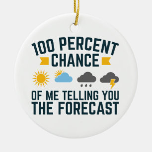 100 Percent Chance of Me Telling You the Forecast Ceramic Tree Decoration