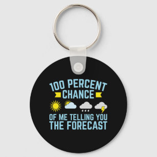 100 Percent Chance of Me Telling You the Forecast Key Ring