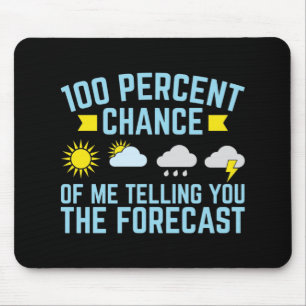 100 Percent Chance of Me Telling You the Forecast Mouse Mat