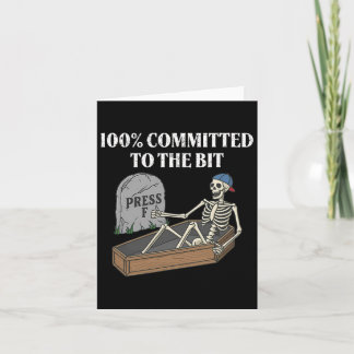 100 Percent Committed To The Bit Funny Skeleton Me Card
