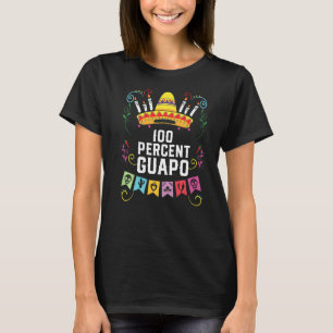 100 Percent Guapo Spanish Mexican Pride Latino   T-Shirt