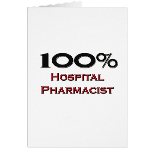 100 Percent Hospital Pharmacist (Front)