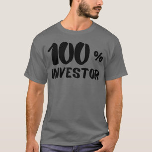 100 percent investor quote friends T-Shirt