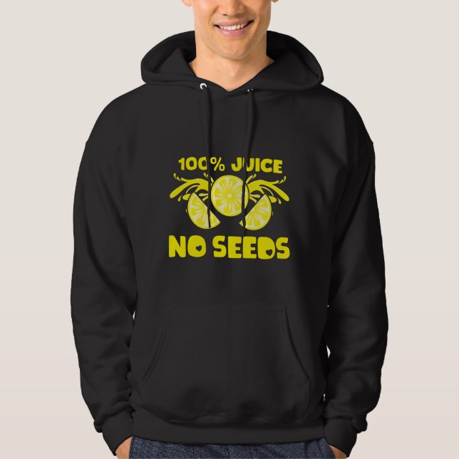 100 Percent Juice No Seeds Gift Post Vasectomy Hoodie (Front)