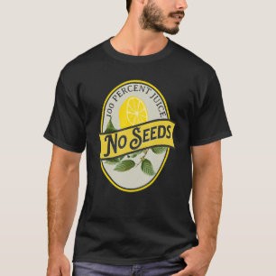 100 Percent Juice No Seeds Lemon Vasectomy Joke T-Shirt