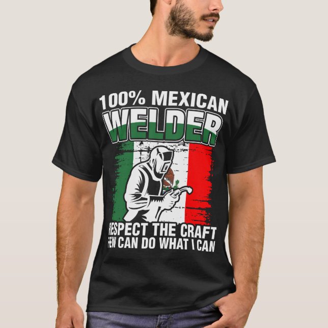 100 Percent Mexican Welder T-Shirt (Front)