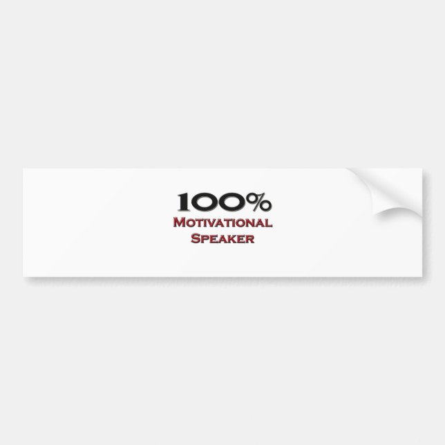 100 Percent Motivational Speaker Bumper Sticker (Front)