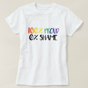 100 Percent Proud Zero Percent Shame T-Shirt