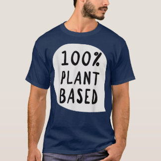 100 Plant BasedVegan Vegetarian  T-Shirt