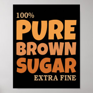 100 Pure Brown Sugar Extra Melanin Fine Black Mont Poster