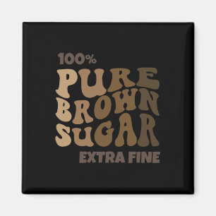 100% Pure Brown Sugar Melanin Proud Black History Magnet