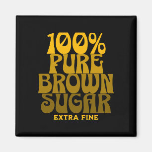 100% Pure Brown Sugar Melanin Unisex Magnet