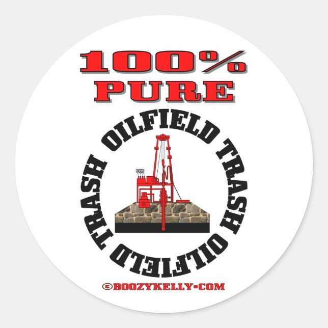 100% Pure Oil Field Trash,Oil Rig Sticker,Oil Classic Round Sticker (Front)