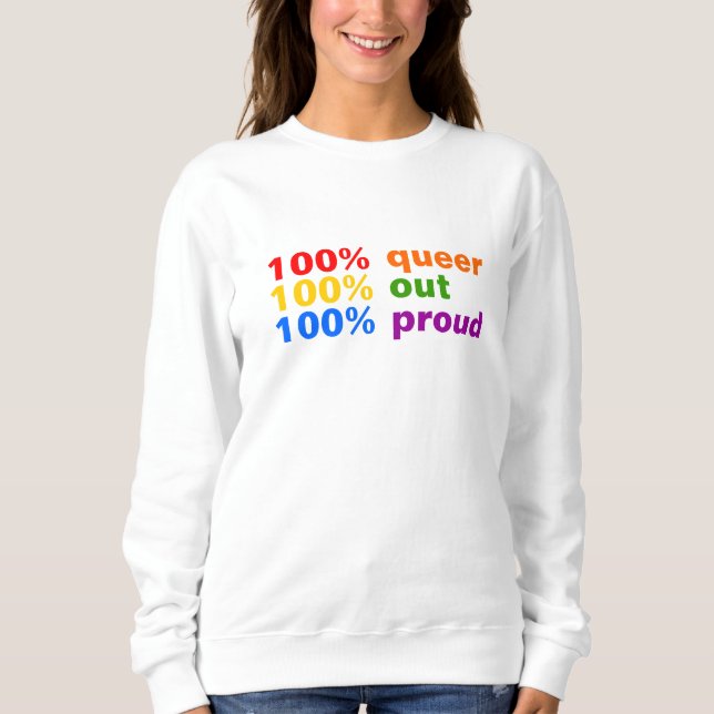100% Queer Sweatshirt (Front)