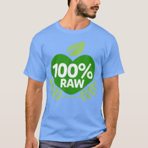 100 Raw Organic Plant Based Diet Vegetarians T-Shirt