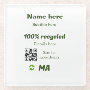 100% recycled add Q R code here business name Glass Coaster