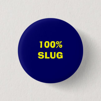 100% SLUG 3 CM ROUND BADGE
