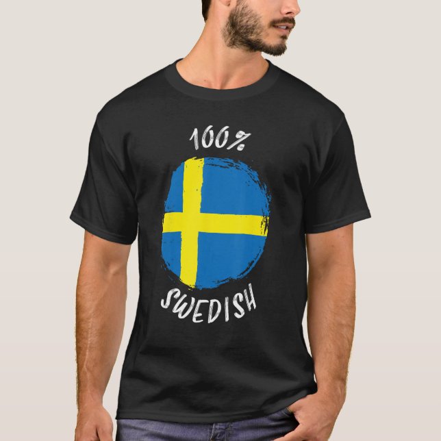 100 Swedish  Proud Swedish  Sverige Flag Sweden T-Shirt (Front)