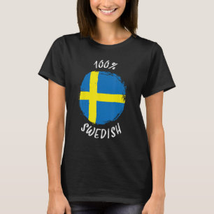 100 Swedish  Proud Swedish  Sverige Flag Sweden T-Shirt