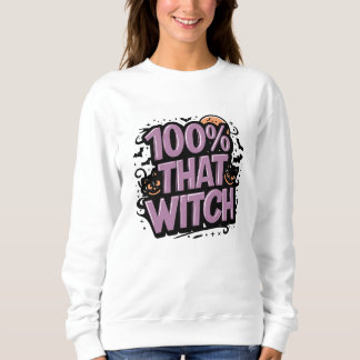 100% That Witch Halloween  Sweatshirt