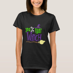 100% That Witch T-Shirt