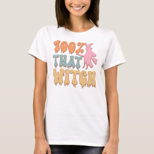 100% That Witch Whimsical Halloween Quote T-Shirt