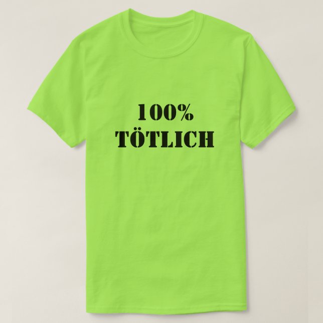 100% Tötlich | 100% deadly T-Shirt (Design Front)
