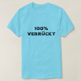 100% verrückt 100% crazy T-Shirt