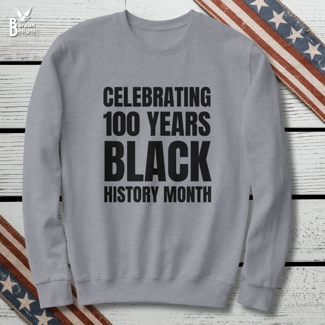 100 Years Centenary Black HIstory Month Sweatshirt (Celebrating 100 Years Black History Month Centennial Souvenir sweatshirt)