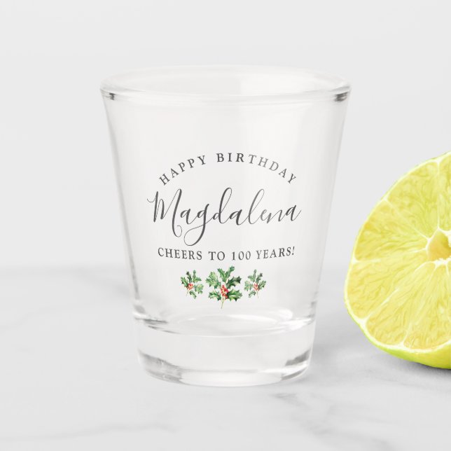 100th Birthday Holly December Birth Flower Custom Shot Glass (Front)