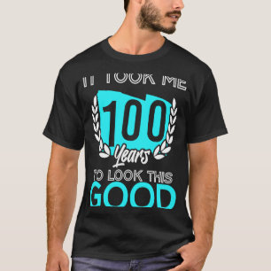 100th birthday took me 100 years old T-Shirt