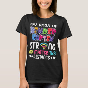 100th Day of Kindergarten Strong No Matter Distanc T-Shirt