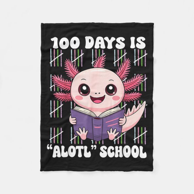 100th Day Of School 100 Days Is Alotl School Axolo Fleece Blanket (Front)