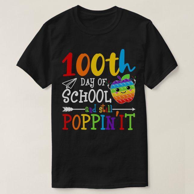 100th Day of School and Still Poppinit T-Shirt (Design Front)