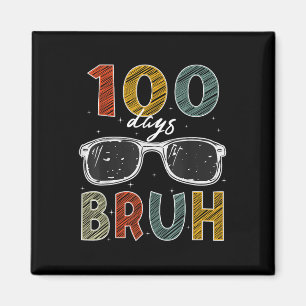 100th Day Of School Bruh 100 Days Of School Sungle Magnet
