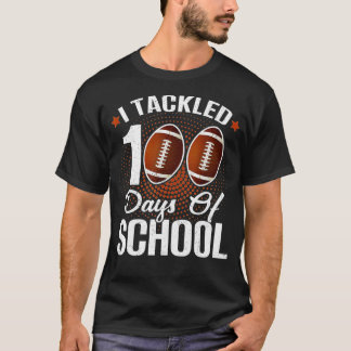 100th Day of School  I Tackled 100 Days Of School  T-Shirt