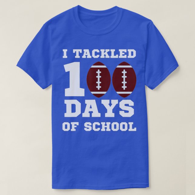 100th Day of School I Tackled 100 Days Of School ( T-Shirt (Design Front)