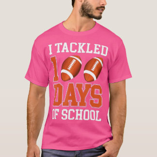 100th Day of School I Tackled 100 Days Of School ( T-Shirt