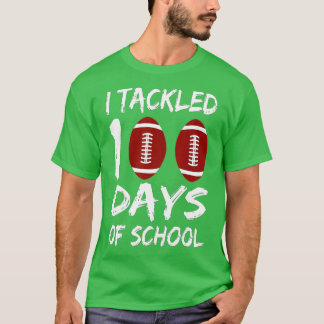 100th Day of School I Tackled 100 Days Of School ( T-Shirt