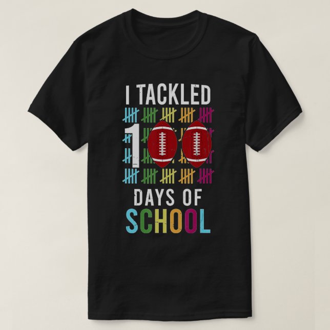 100th Day of School I Tackled 100 Days Of School ( T-Shirt (Design Front)