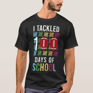 100th Day of School I Tackled 100 Days Of School ( T-Shirt